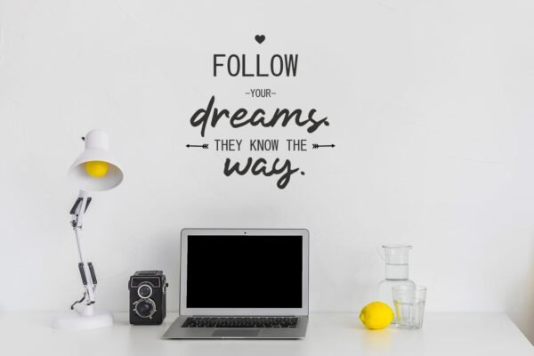 Follow your dreams